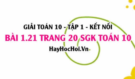 Giải bài 1.21 trang 20 Toán 10 Tập 1 SGK Kết nối tri thức